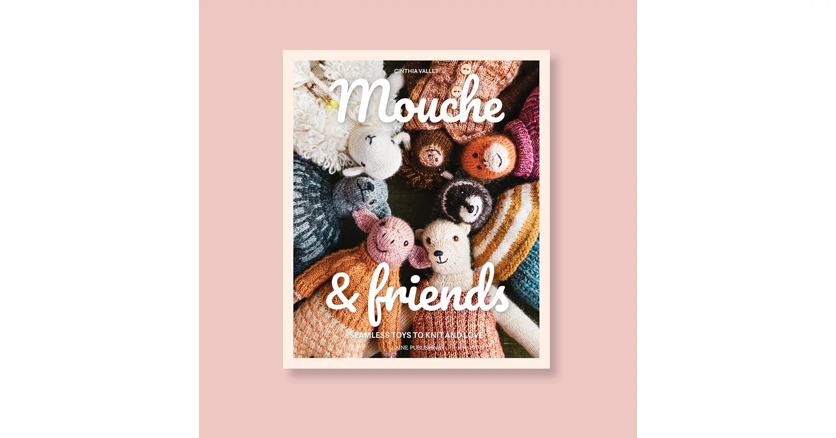 洋書 Mouche & Friends / CINTHIA VALLET Laine Mouche & Friends: Seamless Toys to Knit & Love by